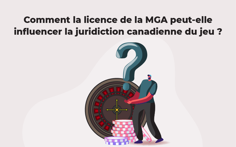 La licence MGA et l’autorité canadienne du jeu