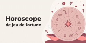 Votre horoscope du jeu de fortune 2022