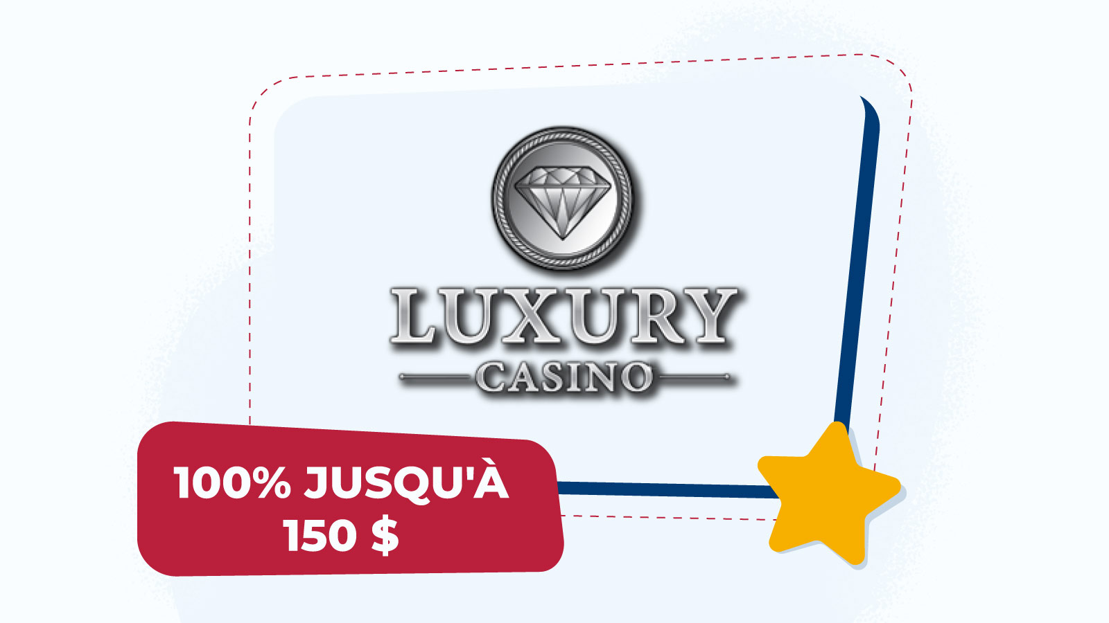 Bonus de dépôt du casino - 100% jusqu'à 150 $ sur Luxury Casino