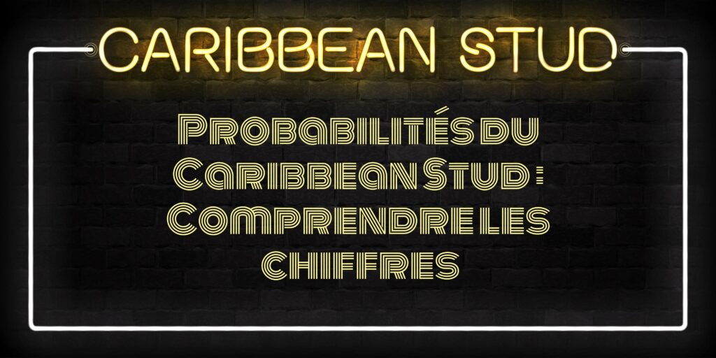 Probabilités du Caribbean Stud : Comprendre les chiffres