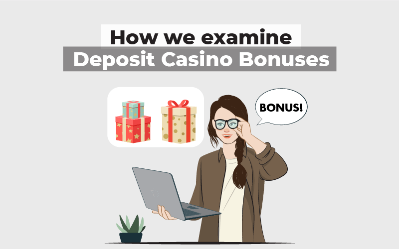 How we examine deposit casino bonuses