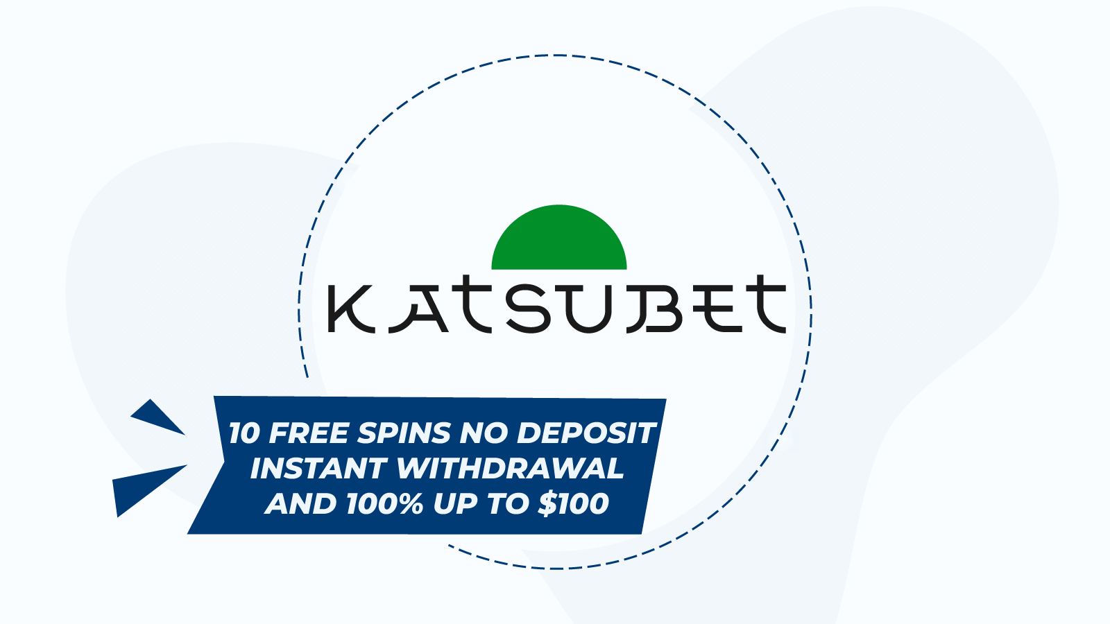 Start with 10 free spins no deposit instant withdrawal and 100% up to $100 at Katsubet