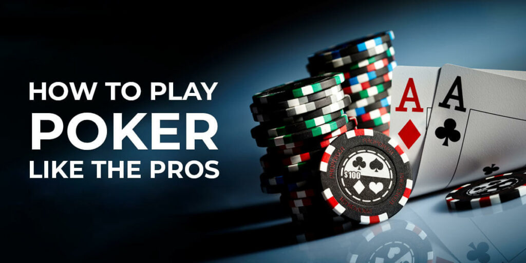 How to Play Poker like the pros – Rules, Strategies, and Advice