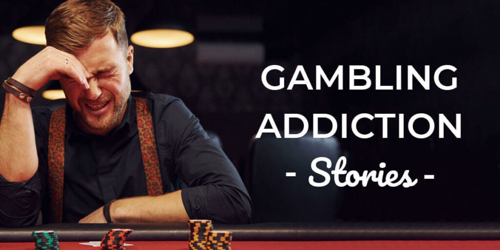 Gambling Addiction Stories – From Compulsive Gamblers to Full Recovery