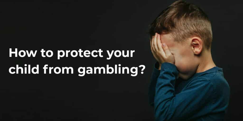 How to protect your child from gambling?