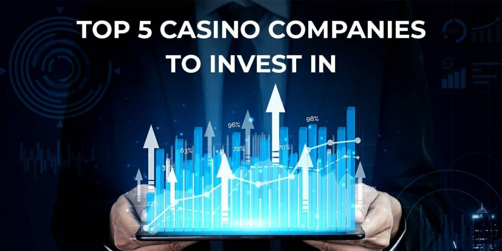 Top 5 casino companies to invest in