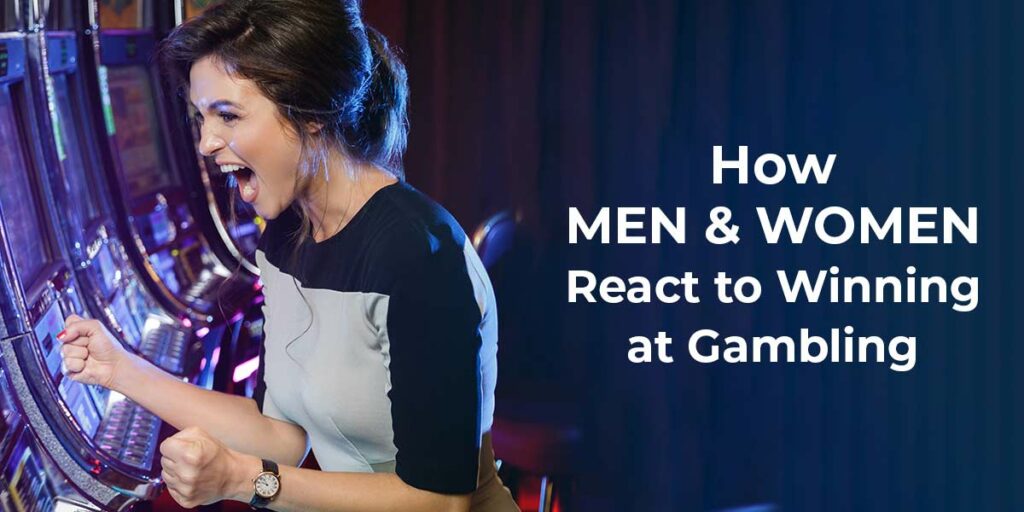 How Men and Women React to Winning at Gambling