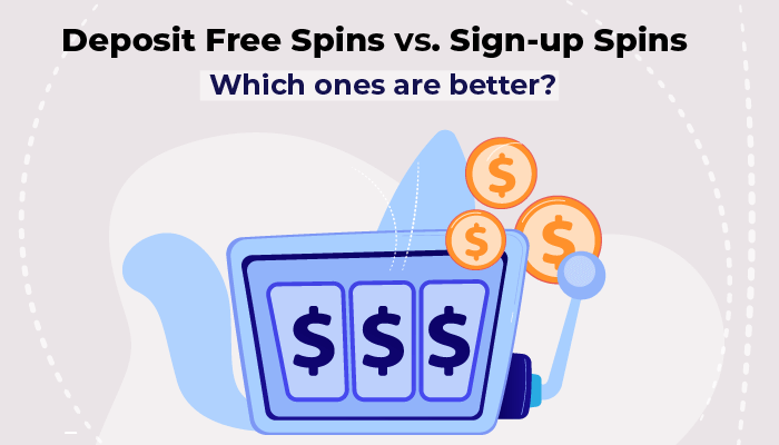 Deposit free spins vs sign up spins which one are better