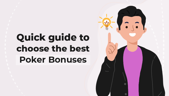 Quick guide to choose the best poker bonuses