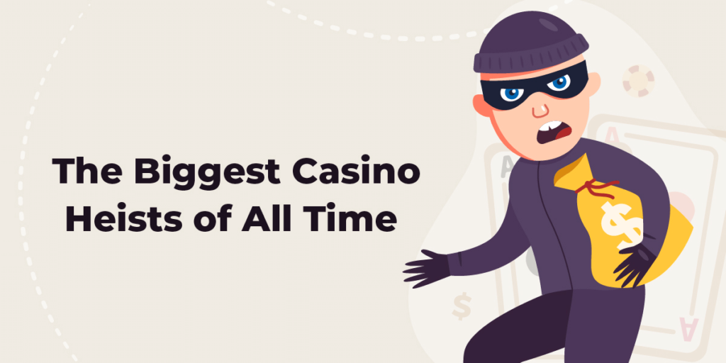 The Biggest Casino Heists of all Time