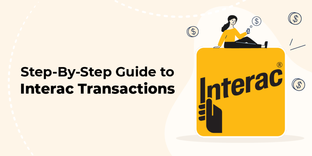 Step-By-Step Guide to Interac Transactions