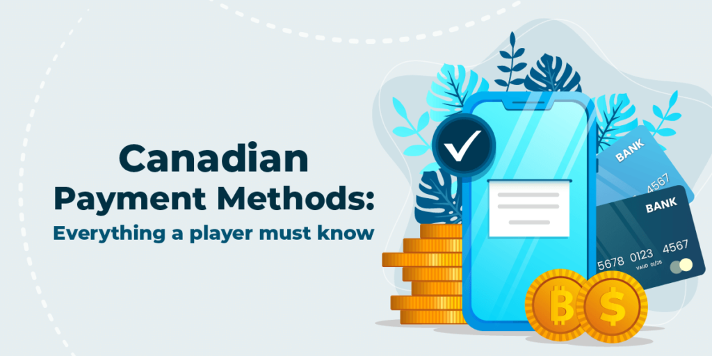 Canadian payment methods: Everything a player must know