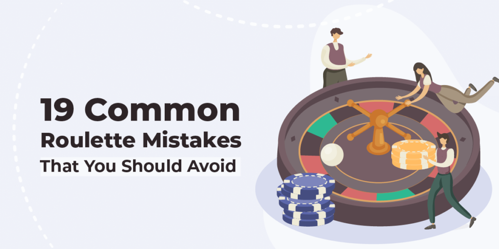 19 Common Roulette Mistakes that You Should Avoid