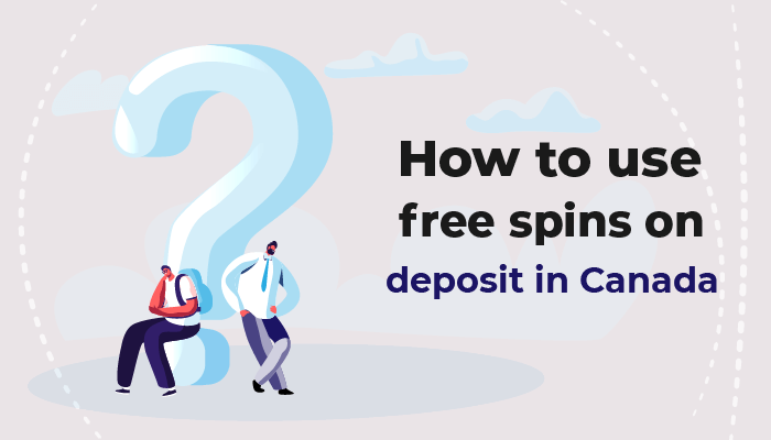 how to use free spins on deposit in canada