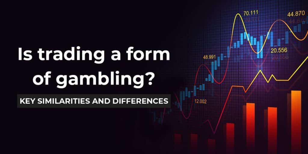 Is trading a form of gambling? Key similarities and differences