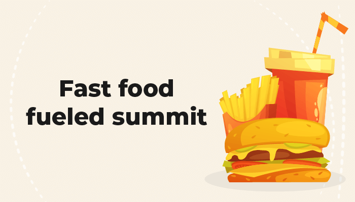 Fast food fueled summit