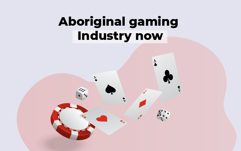 Aboriginal gaming industry now