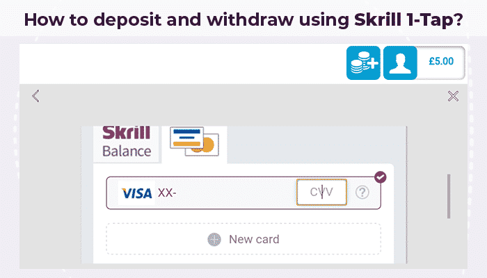 Deposit and withdraw with Skrill 1-Tap