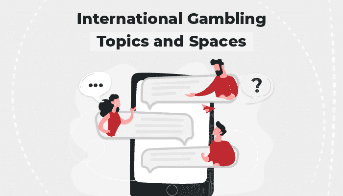 International gambling topics and spaces