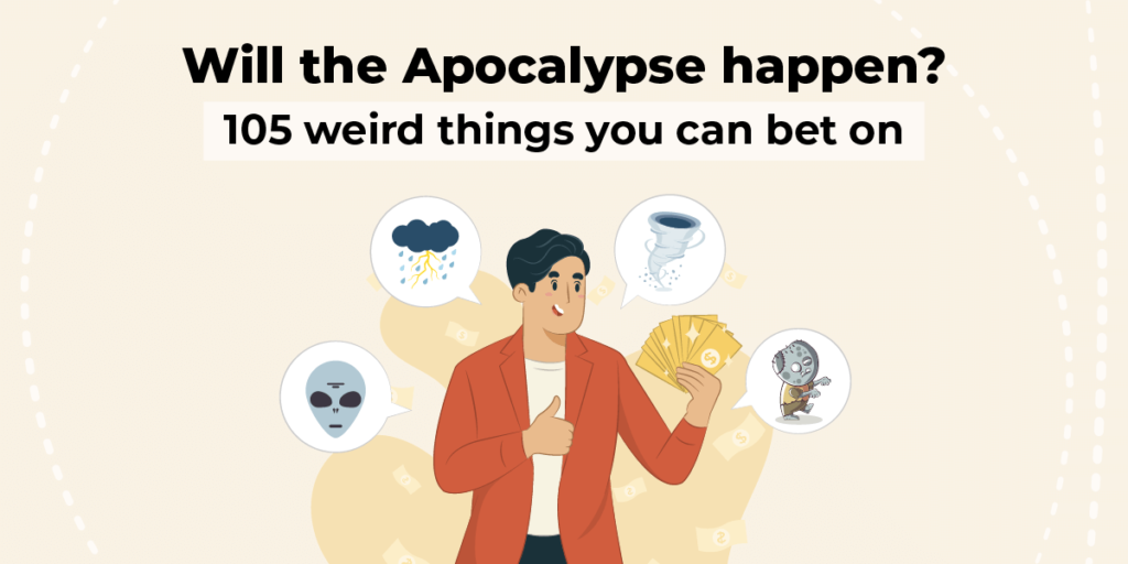 Will the apocalypse happen? – 105 weird things you can bet on