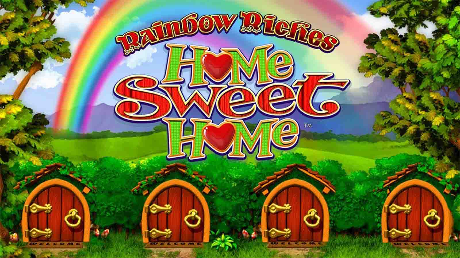 Rainbow Riches Home Sweet Home