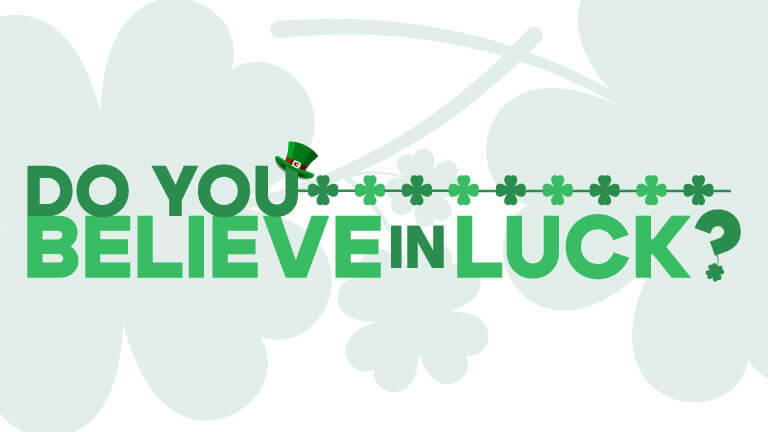 St. Patrick's Day: Do You Believe in Luck?