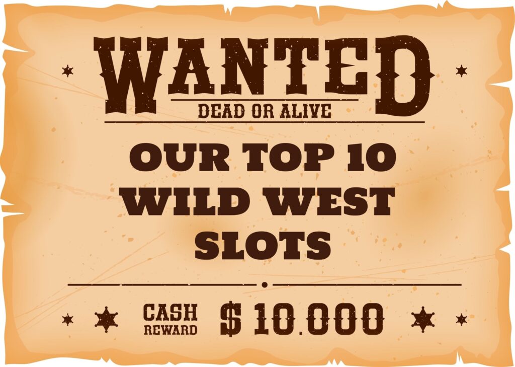 Boots, Broncos & Big Wins: Our Top 10 Wild West Slots