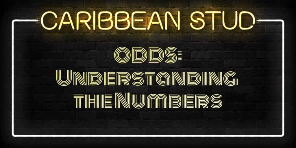 Caribbean Stud Odds: Understanding the Numbers