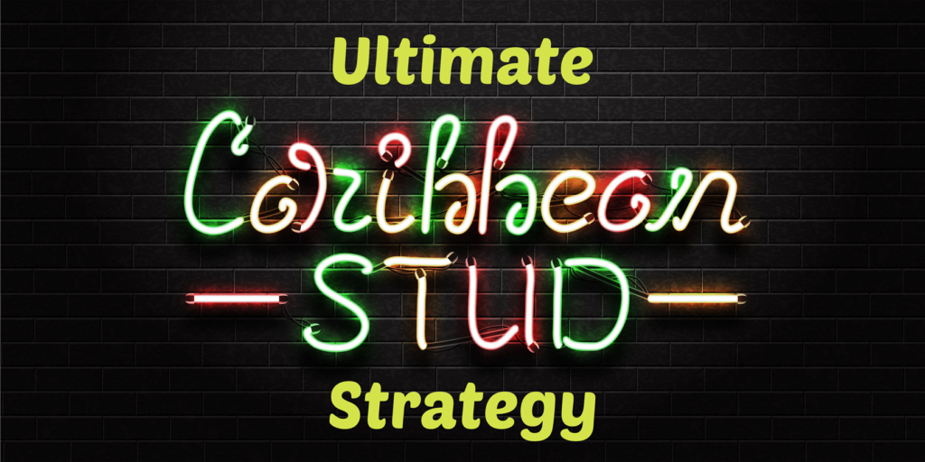 The Ultimate Caribbean Stud Poker Strategy Guide